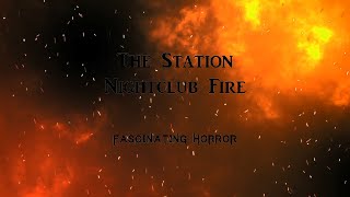 The Station Nightclub Fire  A Short Documentary  Fascinating Horror [upl. by Chor546]